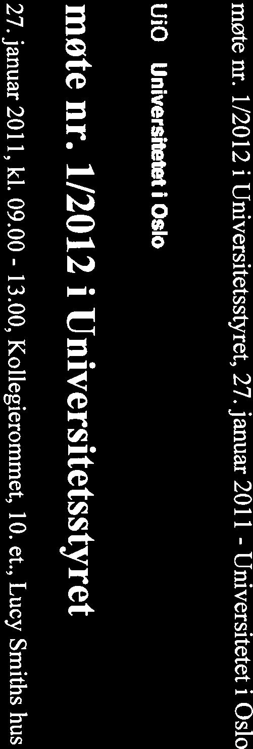 , Lucy Smiths hus Saker til behandling i lukket møte Ordinære saker V-SAK i Godkjenning av dagsorden V-SAK 2 Godkienning av protokoll møte 7/2011 Protokoll