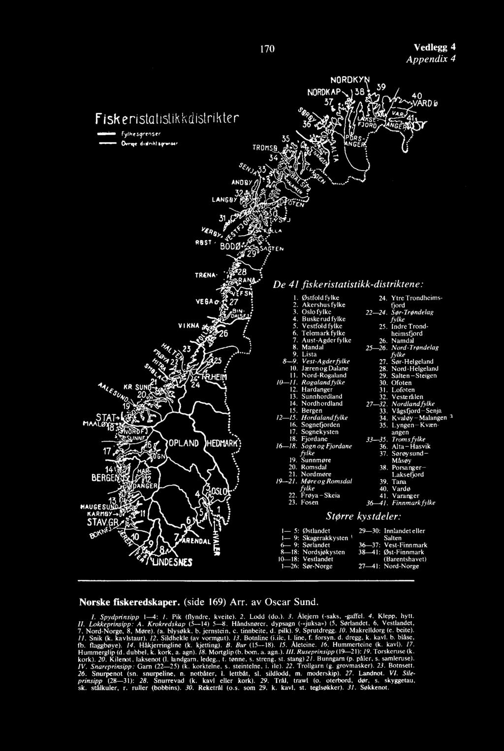 Sognefjorden 17. Sognekysten 18. Fjordane 16-18. Sogn og Fjordane fylke 19. Sunnmøre 20. Romsdal 21. Nordmøre 19-21. MOreogRomsdal fylke 22. FrOya-Skeia 23.