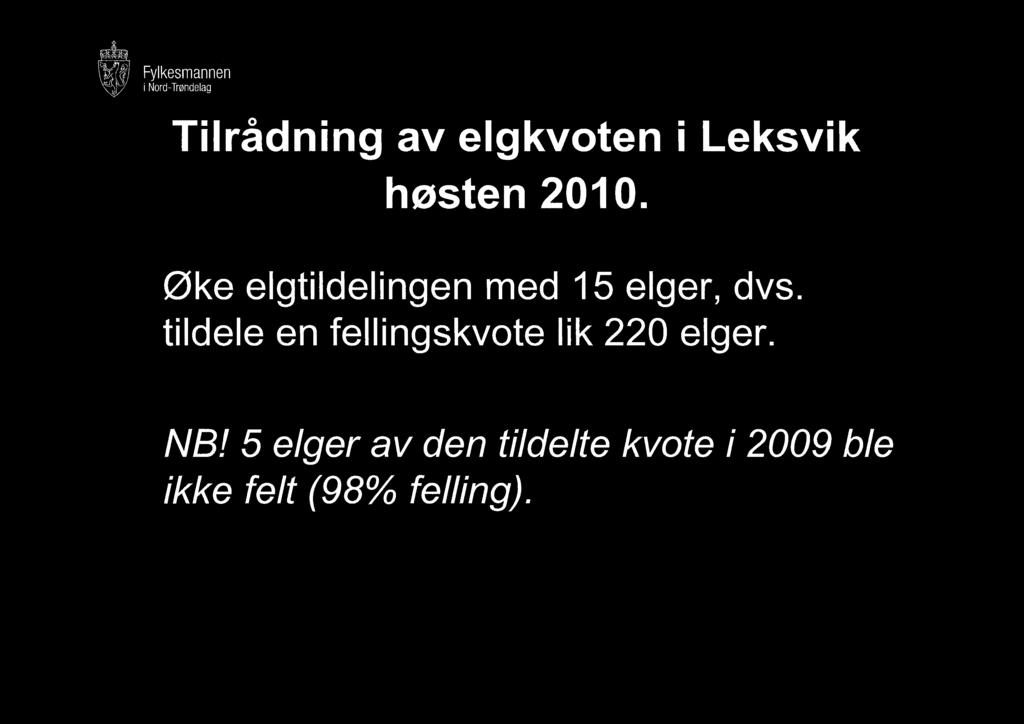 Tilrådning av elgkvoten i Leksvik høsten 2010. Øke elgtildelingen med 15 elger, dvs.