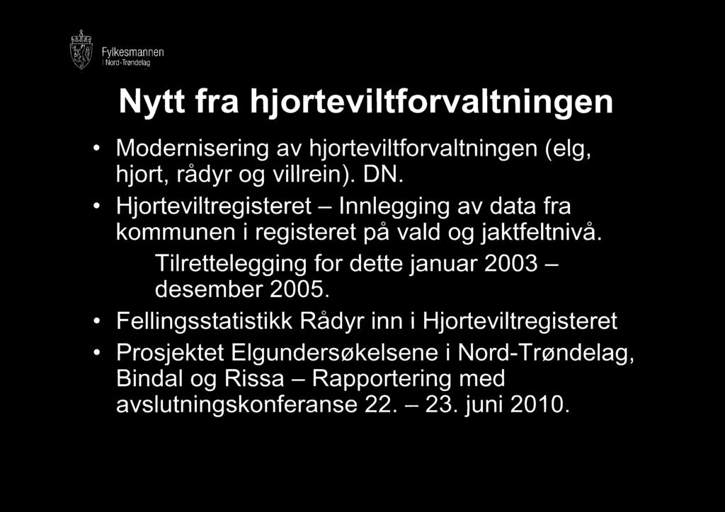 Nytt fra hjorteviltforvaltningen Modernisering av hjorteviltforvaltningen (elg, hjort, rådyr og villrein). DN.