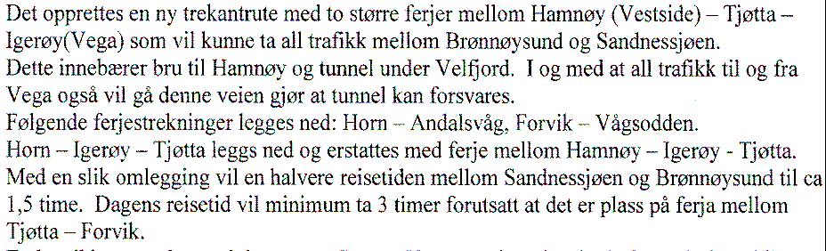 Sør-Helgeland Regionråd (sak 94/2010) Sømna kommune (Sømna næringsstyre sak 17/10) Sømna kommune slutter seg til Sør Helgeland regionråds høring vedr.