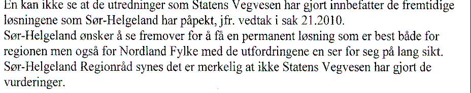 Alstahaug kommune (Kommunikasjonsutvalget) Vega kommune (formannskapet og gruppelederne i kommunestyret) Med bakgrunn i ovennevnte, blir Vega kommunes forslag