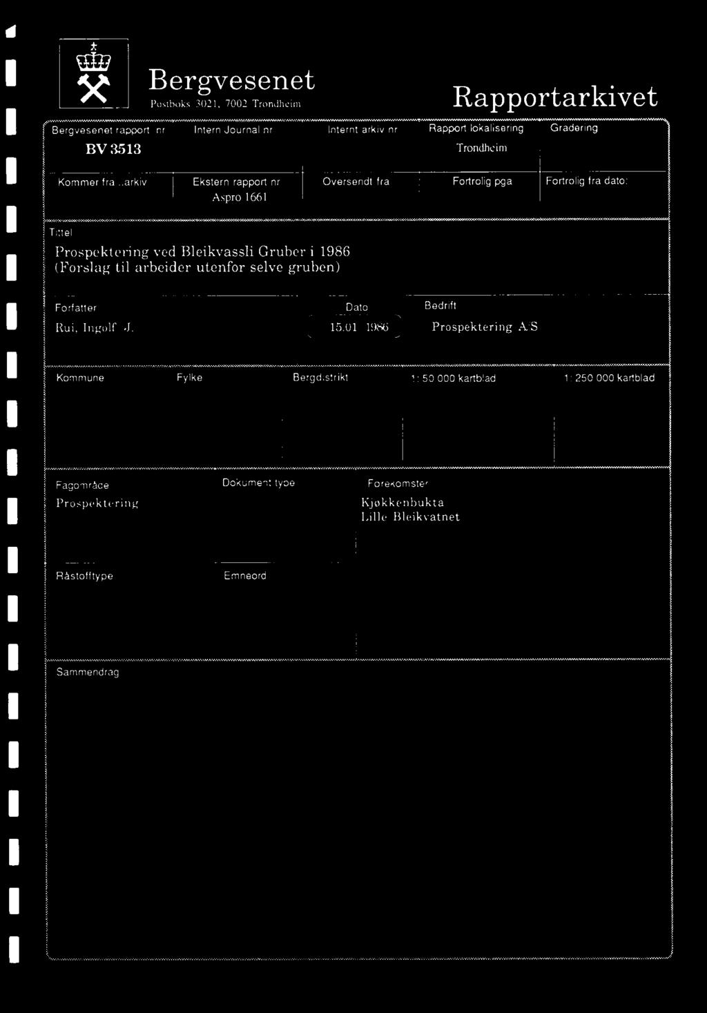 .arkiv Ekstern rapport nr Oversendt fra Fortrolig pga Fortrolig fra dato: Aspro 1661 Tittel Prospektering ved Bleikvassli Gruber i 1986 (Forslag til