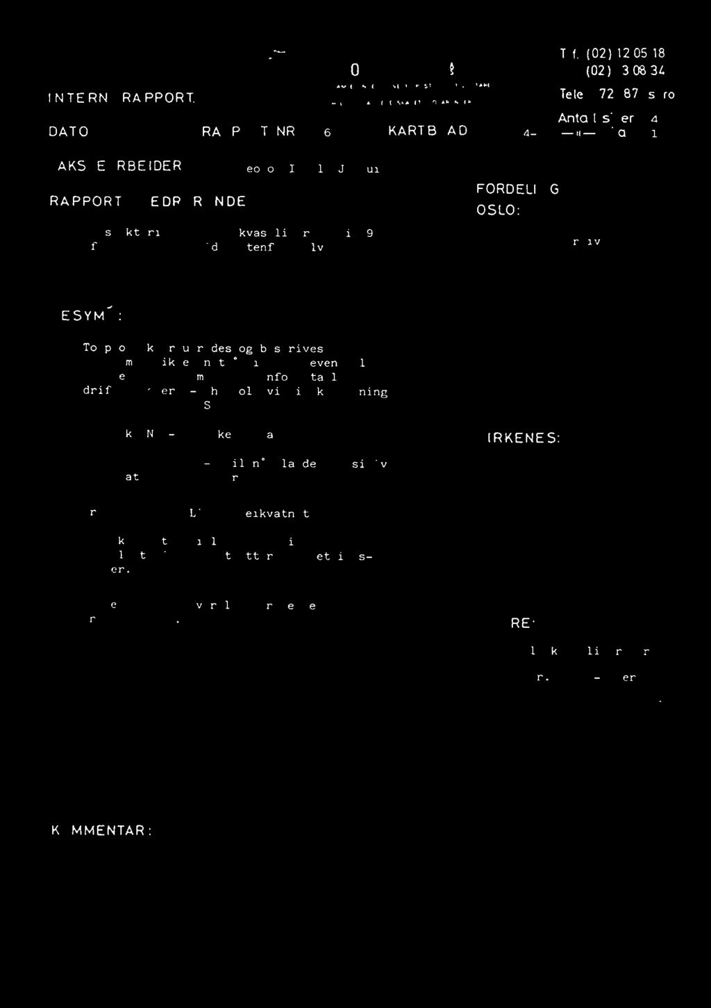 Rui RAPPORT VEDP0RENDE: Prospekteringved BleikvassliGruber i 1986 (forslagtil arbeiderutenforselve gruben). FORDELING OSLO: ASPRO-arkiv I.J.