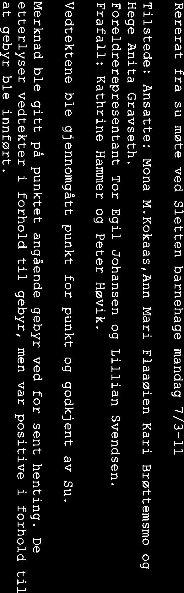 Vcôz a: Rererat fra su møte ved Sletten barnehage mandag 7/3 li Tilstede: Ansatte: Mona M.Kokaas,Ann Man Flaaøien Kan Brøttemsmo og Hege Anita Gravseth.