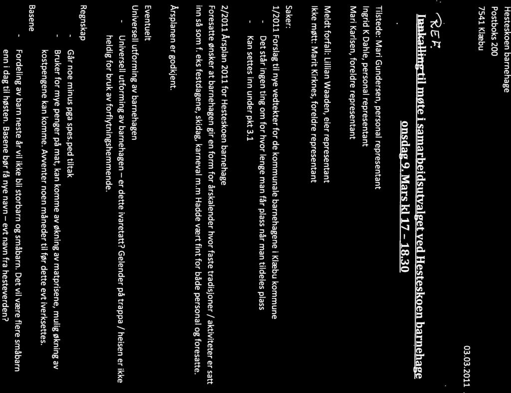 - Fordeling Hesteskoen barnehage Postboks 200 7541 Klæbu 03.03.2011 Iunkall4ttg-til møte i samarbeidsutvalget ved Hesteskoen barnehage 18.30 onsdag 9.