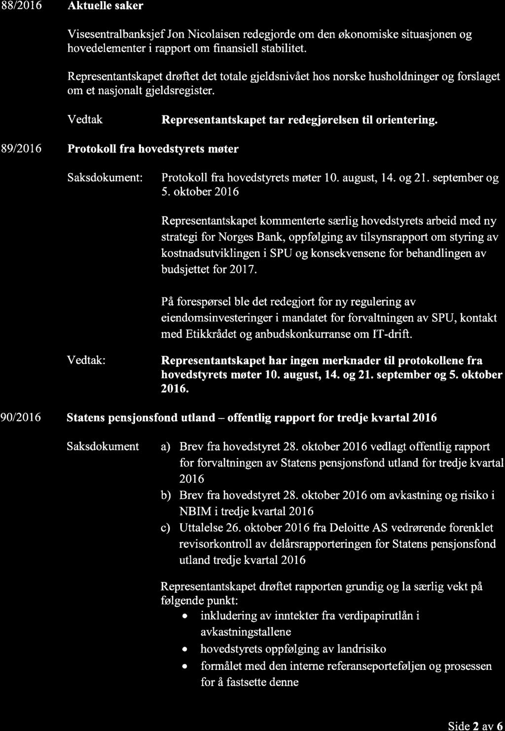 8812016 Aktuelle saker Visesentralbanksjef Jon Nicolaisen redegjorde om den økonomiske situasjonen og hovedelementer i rapport om finansiell stabilitet.