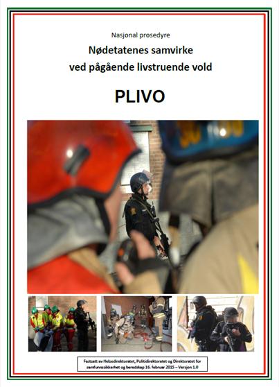Pågående livstruende vold (PLIVO) Felles handlingsmønster basert på følgende prioriterte prinsipper: rask idenlfisering av PLIVO-hendelser gjensidig varsling og informasjonsdeling mellom polil,