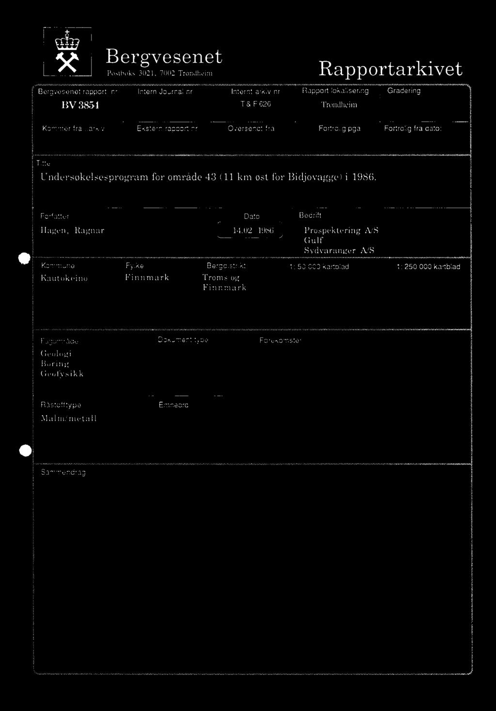 .arkiv Ekstern rapport nr Oversendt fra Fortrofigpga Fortrolig fra dato: Tittel Undersøkelsesprogram for område 43 (11 km øst for Bidjovagge) i 1986.