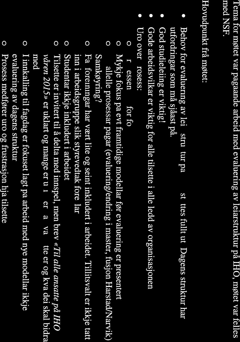 Oppsummering / tilbakemelding etter medlemsmøte 3.juni 2015 Forskerforbundet og NSF på 1110 Tema for møtet var pågåande arbeid med evaluering av leiarstruktur på IHO, møtet var felles med N$F.
