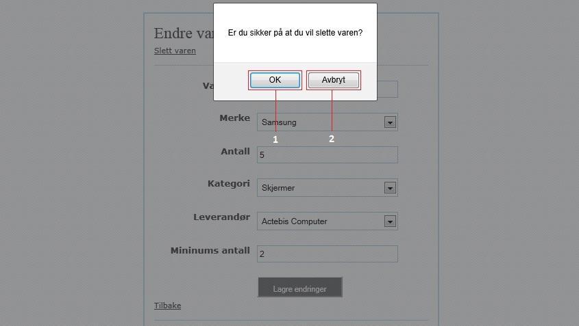 31 7. Trykk «Lagre endringer» for lagre det skrevet og valgte informasjon 8. Trykk «Slett varen» for å slette varen 9. Trykk «Tilbake» uten å lagre noe 8.1.7 Slett varen Figur 54. Bekreftelse 9.