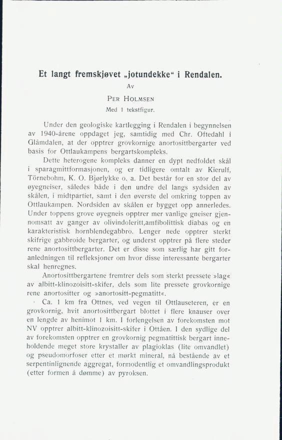 Et langt fremskjøvet jotundekke" i Rendalen. Av Per Holmsen Med 1 tekstfigur. Under den geologiske kartlegging i Rendalen i begynnelsen av 1940-årene oppdaget jeg, samtidig med Chr.