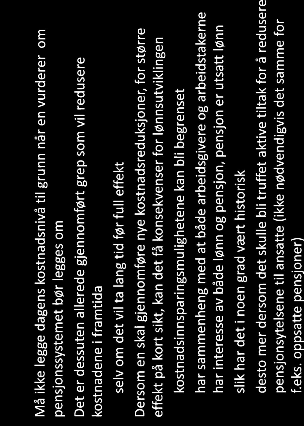 Konklusjon L r [!lå ikke legge dagens kosnadsnivå il grunn når en vurderer om pensjonssyseme bør legges om.