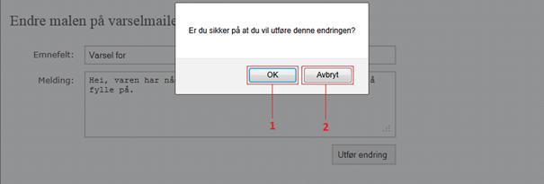 75 7.1.7 Endre varselmail Figur 37. Endre malen for varselmail 1. Endre emnefelt for varselmail 2. Skriv nytt tekst 3. Trykk «Utfør endring» for å lagre de endringene i malen Figur 38.