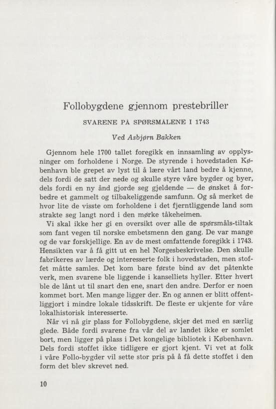 Follobygdene gjennom prestebriller SVARENE PÅ SPØRSMÅLENE I 1743 Ved Asbjørn Bakken Gjennom hele 1700 tallet foregikk en innsamling av opplys ninger om forholdene i Norge.