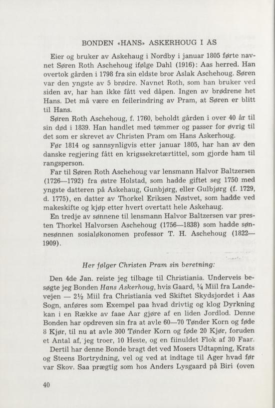 BONDEN «HANS» ASKERHOUG I AS Eier og bruker av Askehaug i Nordby i januar 1805 førte nav net Søren Roth Aschehoug ifølge Dahl (1916): Aas herred.