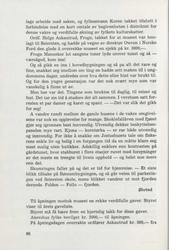 lags arbeide med saken, og fylkesmann Koren takket tilslutt i forbindelse med en kort omtale av begivenheten i distriktet for denne vakre og verdifulle økning av fylkets kulturskatter. Ordf.