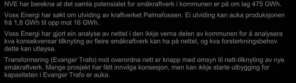 5 NY ENERGITILGANG I forskrift om energiutredninger er det ikkje gitt direkte pålegg om å kartlegge lokale energiressursar og høve til å utnytte desse.