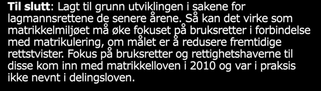 Til slutt: Lagt til grunn utviklingen i sakene for lagmannsrettene de senere årene.