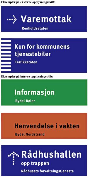 - kan brukes alle steder der det er hensiktsmessig å informere ved hjelp av opplysningsskilt - kan brukes frittstående eller festes på vegg - skal utformes slik det framgår av de tekniske