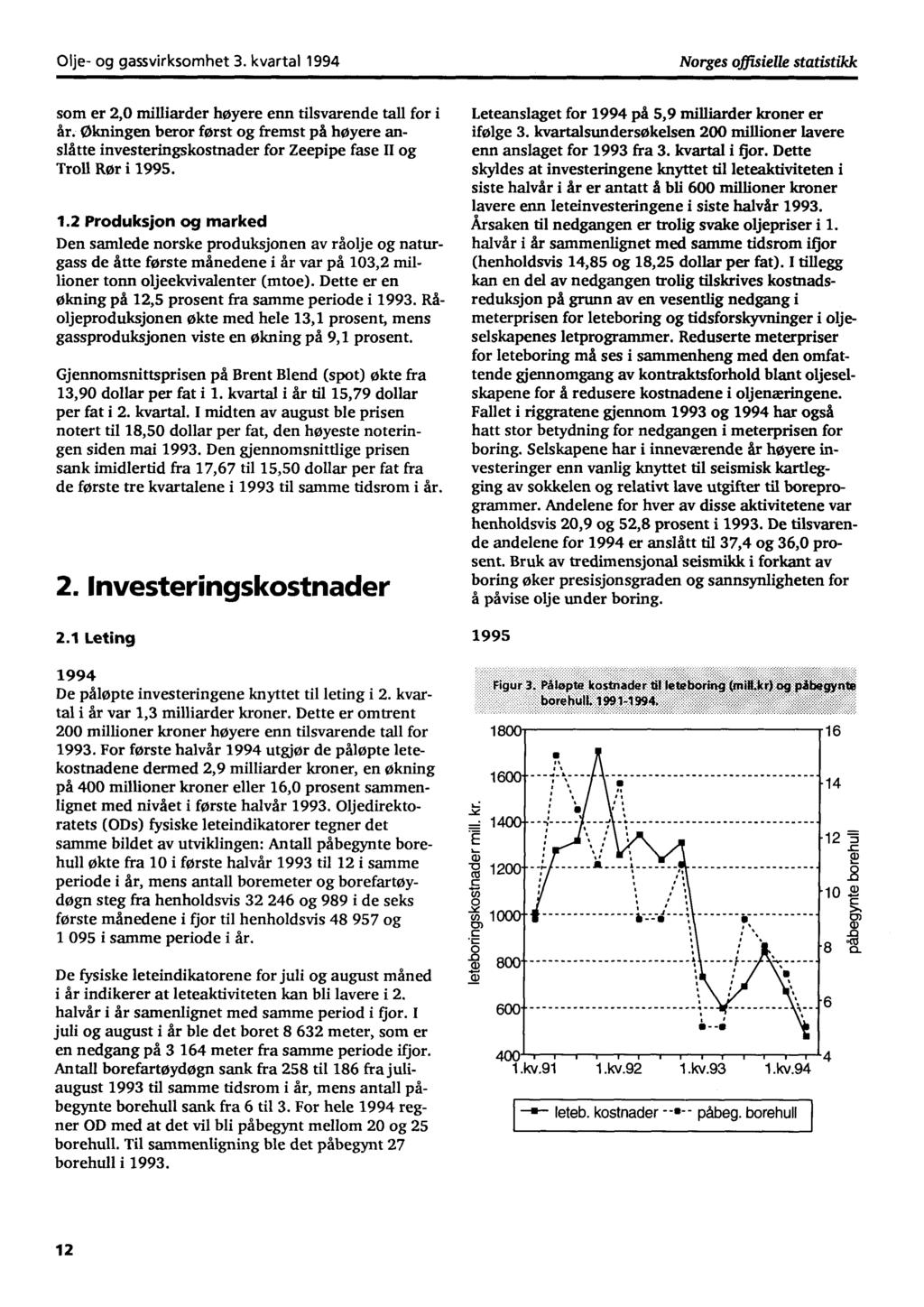 Olje og gassvirksomhet 3. kvartal 1994 Norges offisielle statistikk som er 2,0 milliarder høyere enn tilsvarende tall for i år.