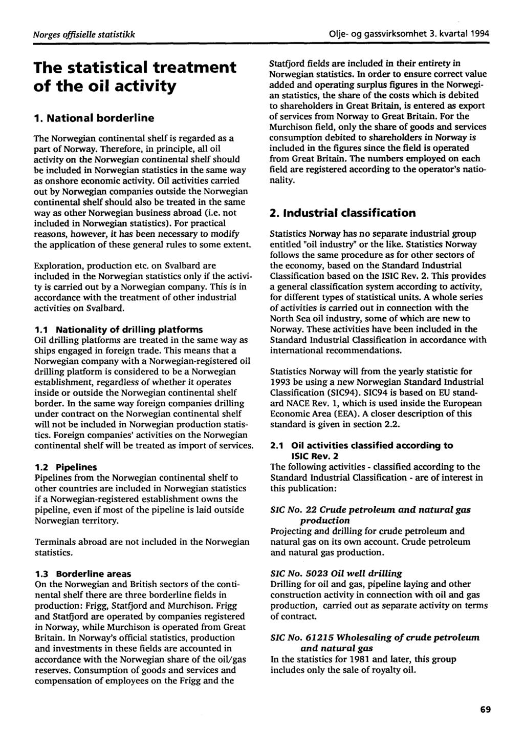 Norges offisielle statistikk Olje og gassvirksomhet 3. kvartal 1994 The statistical treatment of the oil activity 1.