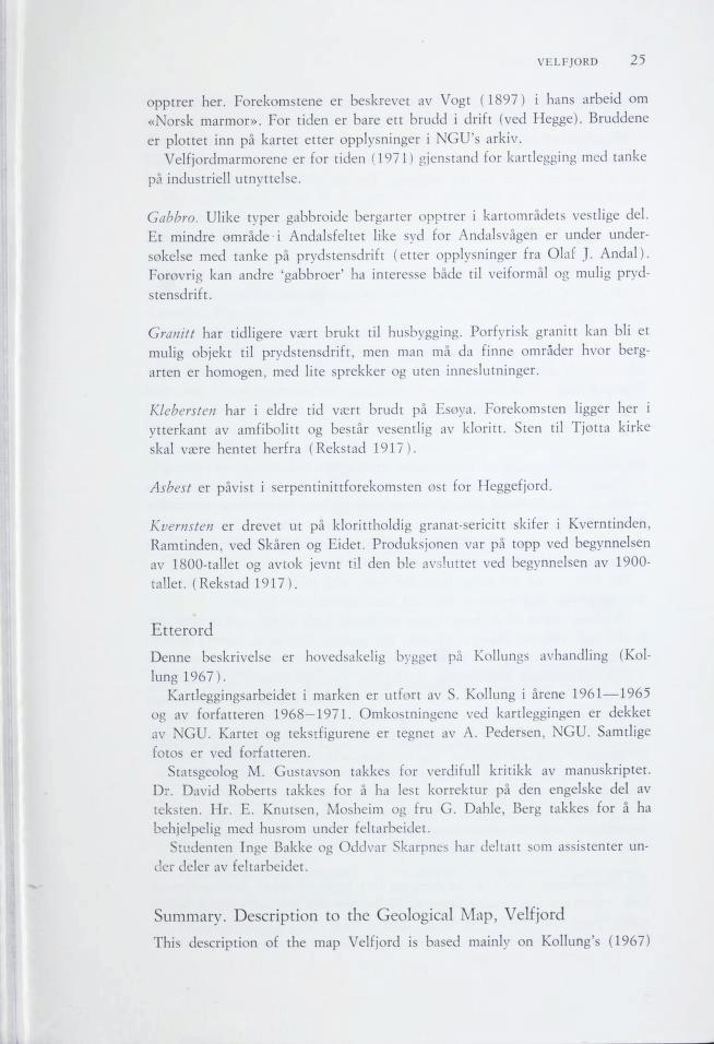 drorete DROJFLEV 52 ertporher. Forekomstene er beskrevet av Vogt (1897) i hans arbeid om sron«kmarmor». For tiden er bare et brud i drift (ved Hege).
