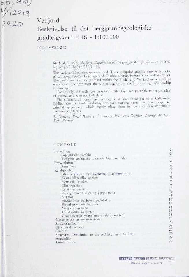 bb IH^iy l<\lo Velfjord Beskrivelse til det gradteigskart I 18-1:100 000 ROLF MYRLAND berggrunnsgeologiske Myrland, R. 1972. Velfjord. Description of the geological map I 18. 1:100 000. Norges geol.