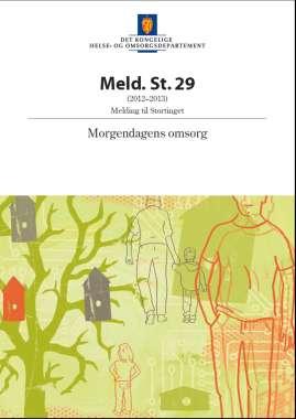 Oppfølging av Morgendagens omsorg Morgendagens omsorgsfelleskap med et pårørendeprogram, en nasjonal frivillighetsstrategi og politikk for ideelle og private tjenesteleverandører.