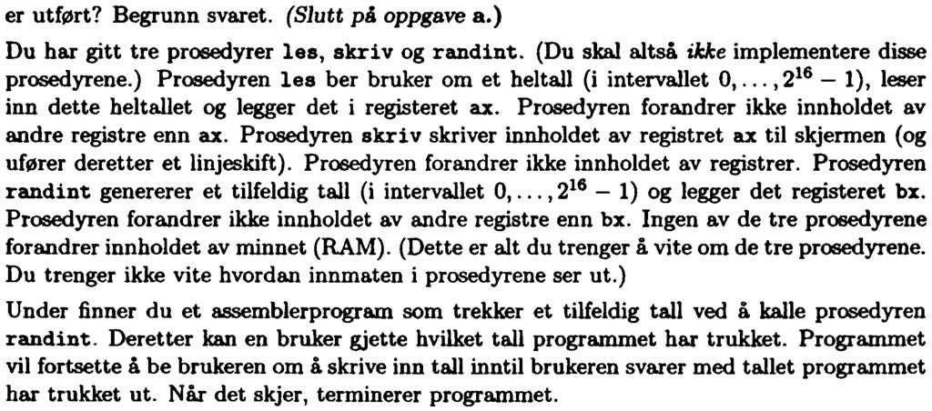 Oppgave 1 Denne ppgaven dreier seg m assemblerprgrammer (fr assembleren TSM). Oppgave a nta at registeret ax hlder tallet O g at registeret bx hlder tallet 2.