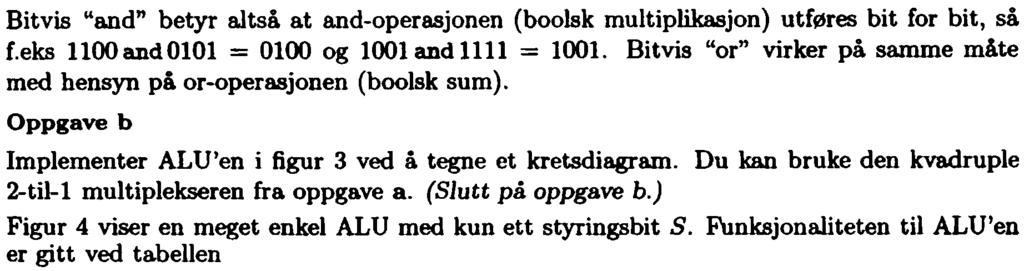 S Operasjn. eskrivel"e av persjn. - - - - - - - ~- ~- D = verfører til D D = nt enerkmplement, dvs. Di = ; fr i = O, 1,2,3 D = and bitvis "and", dvs. Di = i' i fr i = 0,1,2,3 D = r bitvis "r", dvs.