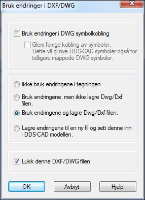 Standard valg i dialogen vil lagre og lukke filen og bruke denne i DDS-CAD modellen den ble åpnet fra.