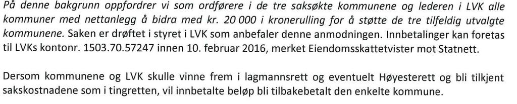 Saksutgreiing: Prenta vedlegg: Uprenta vedlegg: Samandrag: Kommunen fekk 11.01 oppmoding om å delta i spleiselag på sakskostnader i eigedomsskattesak mellom tre LVK- kommunar og Statnett.