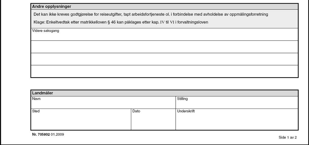 (7) Varselet skal anmode partene om å a) påvise sine grenser og stedbundne rettigheter under forretningen b) sende kopi til kommunen av eventuelle dokumenter som kan bidra til å belyse forholdene