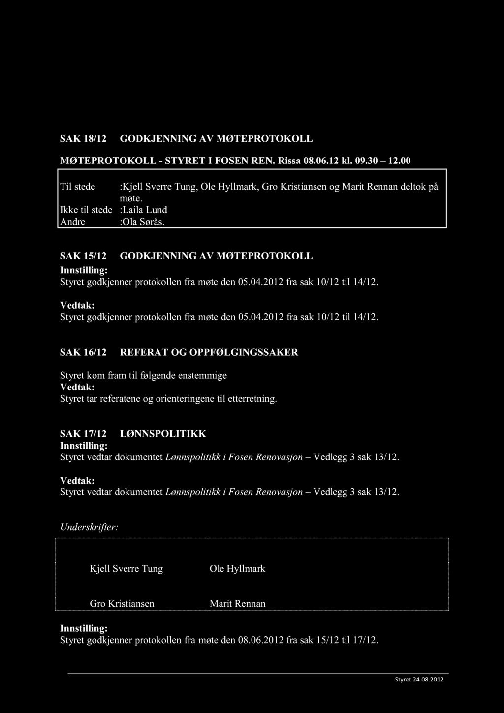 SAK 1 8 /1 2 GODKJENNING AV MØTEPROTOKOLL MØTEPROTOKOLL - STYRET I FOSEN REN. Rissa 08.06.12 kl. 09.30 12.