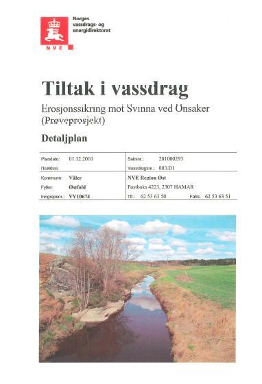 NVE-prosjekt Svinna «Erosjonssikring mot Svinna ved Onsaker» Planlagt 2010 Forespeilet oppstart november 2015 420 m - prøveprosjekt med alternativ erosjonssikring av