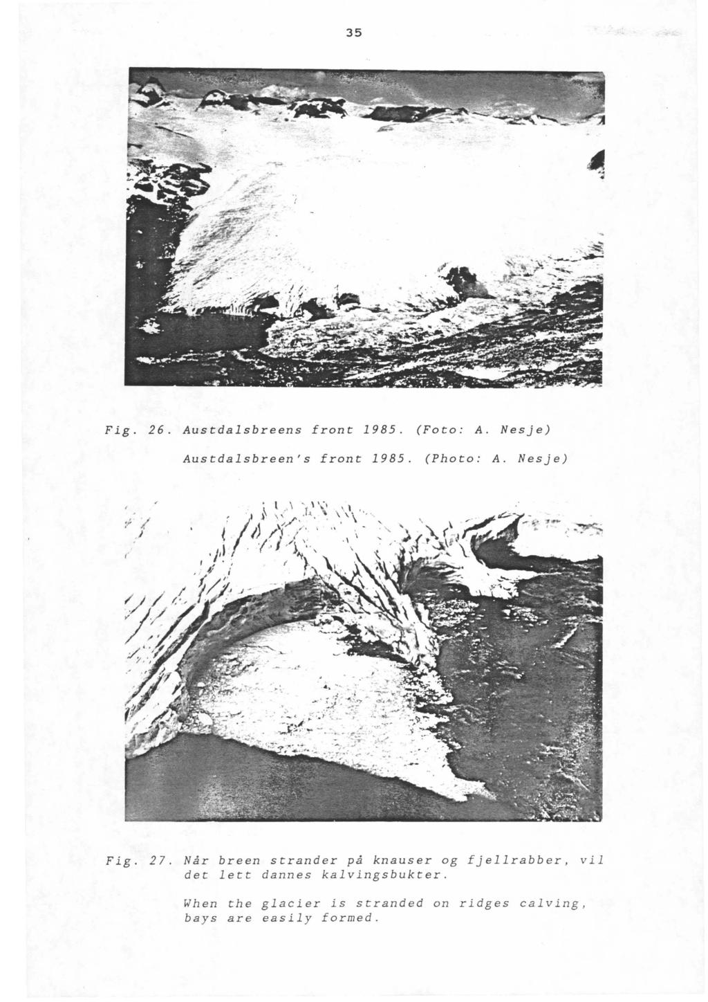 35 Fig. 26. Austda1sbreens front 1985. (Foto: A. Nesje) Austda1sbreen's front 1985. (Photo : A. Nesje).; '/. ;' Fig. 27.