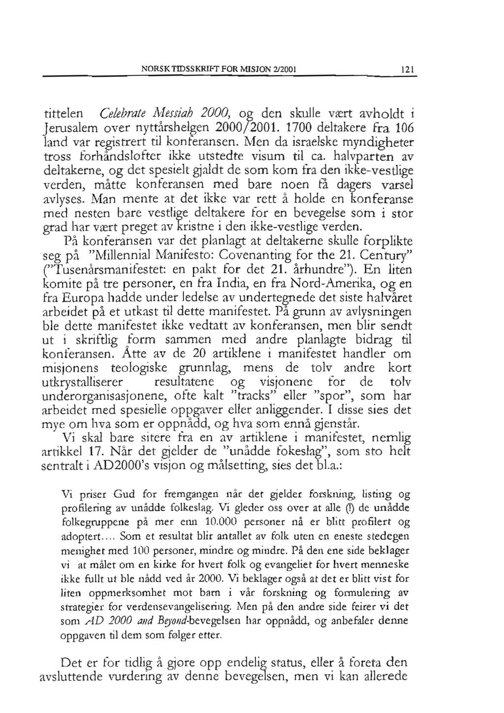 NORSK TIDSSKRIfT FOR MISION 212001 121 tittelen Celebrate l\tlessiah 2000, og den skujje Viert avholdt i Jerusalem over nytt;\rshelgen 2000/2001.