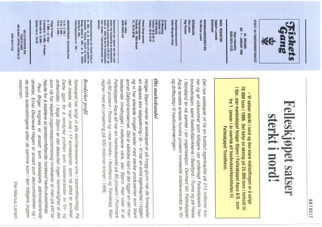 AKTUELT Felleskjøpet satser sterkt i nord! UTGm AV FISKERIDIREKTORAffi 82.ARGANG NR. 1 - JANUAR Utgis månedlig ISSN 0015-3133 ANSV.