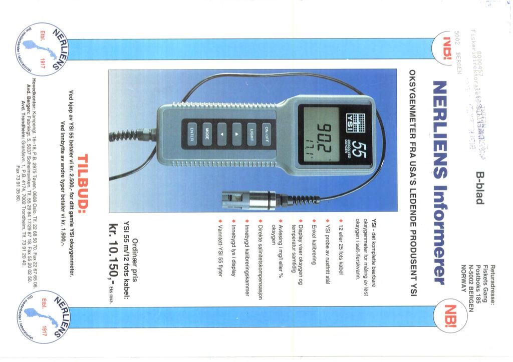 t ; B-blad NERLIENS Informerer Returadresse: Fiskets Gang Postboks 185 N-5002 BERGEN NORWAY OKSVGENMETER FRA USA'S LEDENDE PRODUSENT VSI VSI - det komplette bærbare oksygen meter for måling av løst