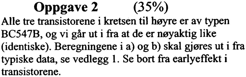 Oppgave 1 (30% ) Figuren til høyre viser en felles emitter-forsterker med en BC547B type transistor.