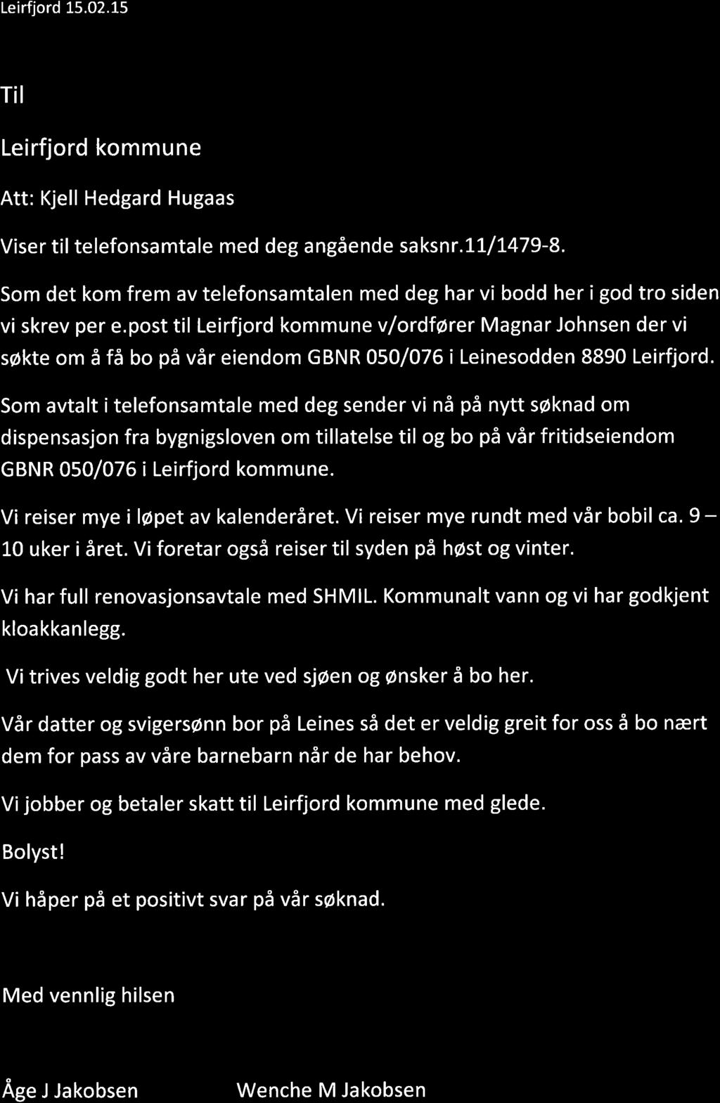 Leirfjord 15.02.15 ":'*ill l,{ JournalpoEtn A T I 'i 6 FË8, 2015 Leirfjord kommune Att: Kjell Hedgard Hugaas Viser til telefonsamtale med deg angående saksnr.ll /1.479-8.