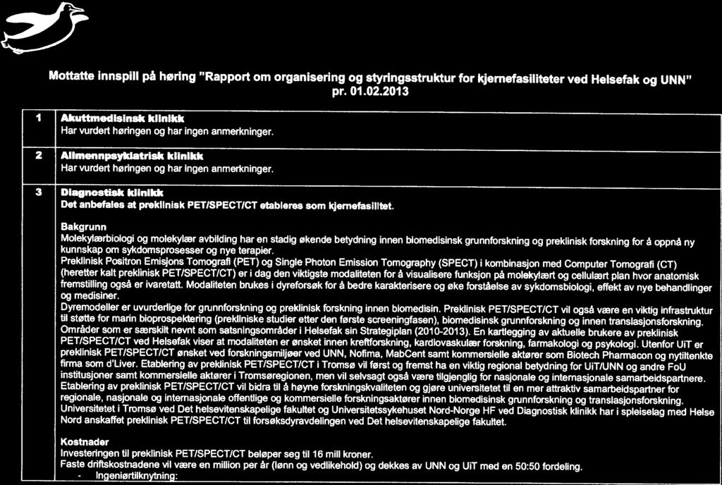 UNIVERSITETSSYKEKUSET NORD.NORGE DAWI-NORGGA UNtVERSITEHTABUOHCCEVIESSU Mottatte innspiil pa henng Rapport om organisering 09 stynngsstruktur for kjernefasiliteter ved Helsefak og UNN pr. 01.02.