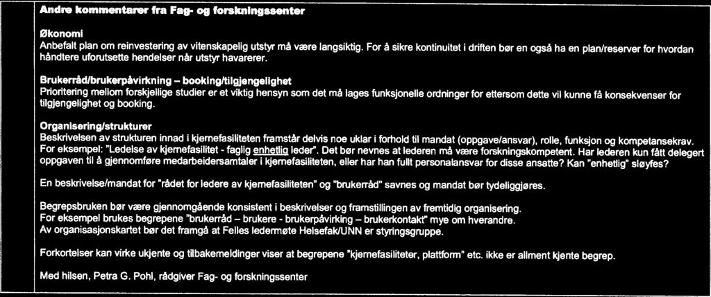 Andre kommentarer fra Fag- og forsknngssenter Økonomi Anbefait plan om reinvestering av vitenskapelig utstyr ma vre Iangsiktig.