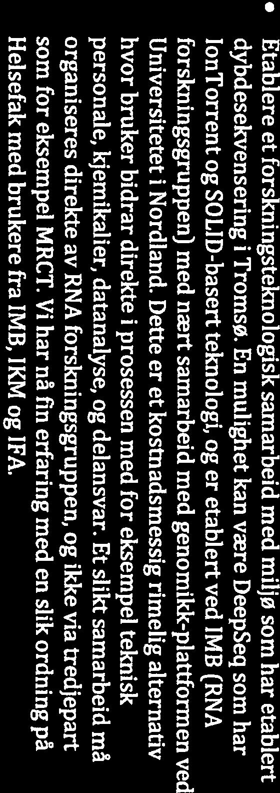 Etablere et forskningsteknologisk samarbeid med miljø som har etablert dybdesekvensering i Tromsø.