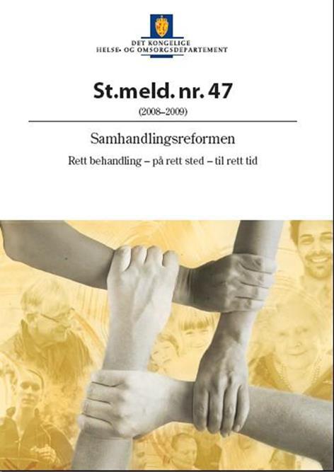 Samhandlingsreformen - Retningsreformen Bedre folkehelse og økt bærekraft i de samlede helse- og omsorgstjenestene til befolkningen Forebygge mer, behandle tidligere og samhandle