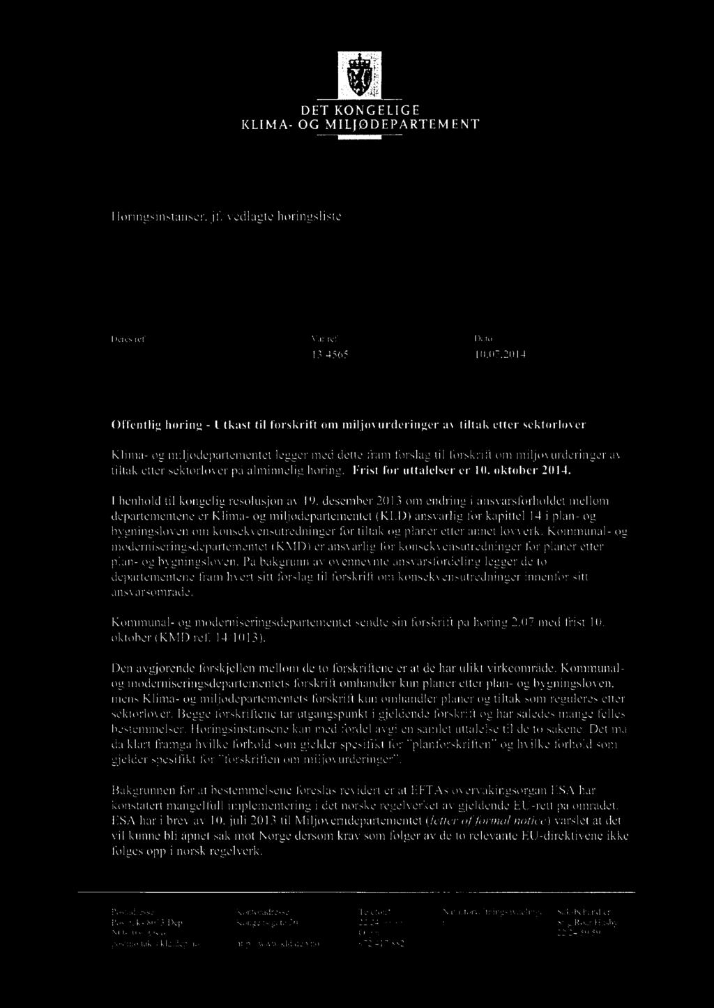 etter sektorlover på alminnelig horing. Frist lbr uttalelser er 10. oktober 2014. I henhold til kongelig resolusjon av 19.