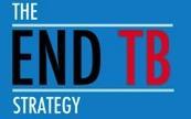 The End TB Strategy: Vision, goal, targets Vision: A world free of TB Zero TB deaths, Zero TB disease, and Zero TB suffering Goal: End the Global TB epidemic (<10 cases per 100,000)