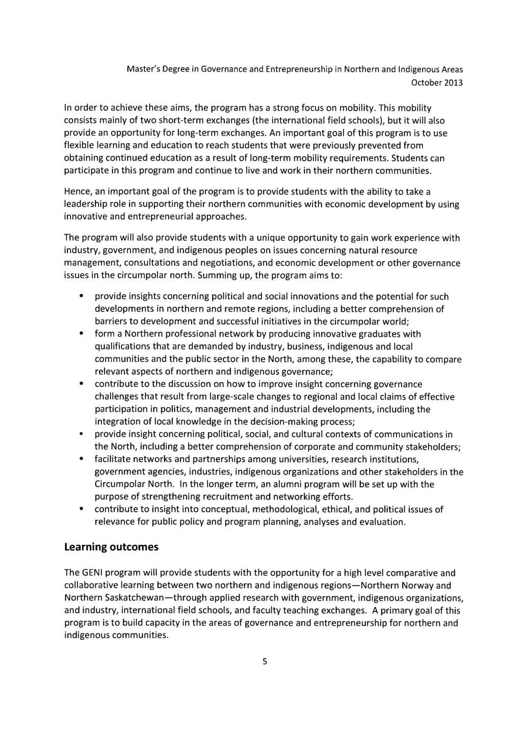 Master's Degree in Governance and Entrepreneurship in Northern and Indigenous Areas October 2013 In order to achieve these aims, the program has a strong focus on mobility.