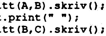skriv(); :.print(" ");.tt(b,c).